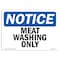 Signmission Safety Sign, OSHA Notice, 12" Height, Rigid Plastic, Meat Washing Only Sign, Landscape OS-NS-P-1218-L-14166 - alternate 1